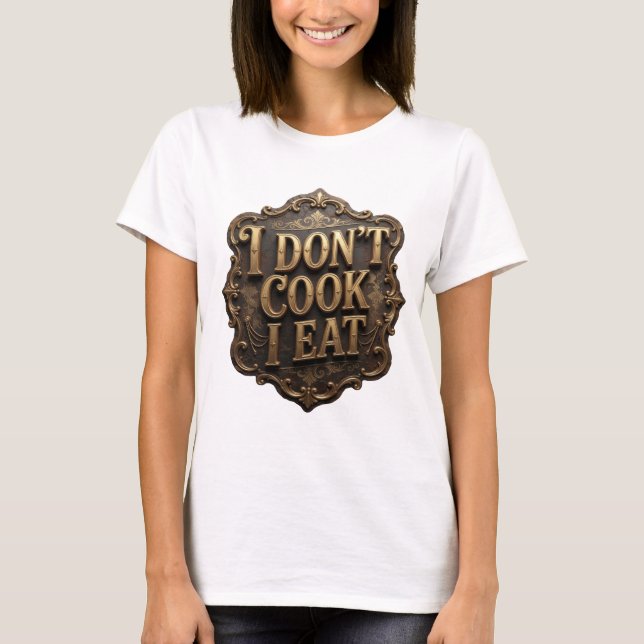 Camiseta Chic Ouro EU NÃO COZINHO EU COMO Arte de Texto 3D (Frente)