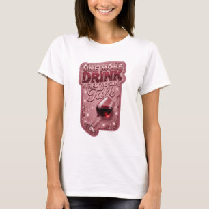 Camiseta Chic Rosa Mais Um Copo Então Podemos Conversar
