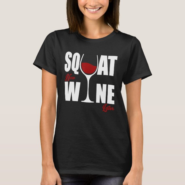 Camiseta Chic Wino Squat Now Wine Mais Tarde (Frente)