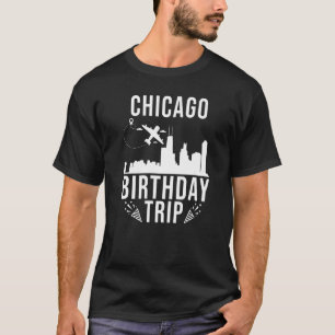Camiseta Chicago Birthday Chicago Trip de Aniversário