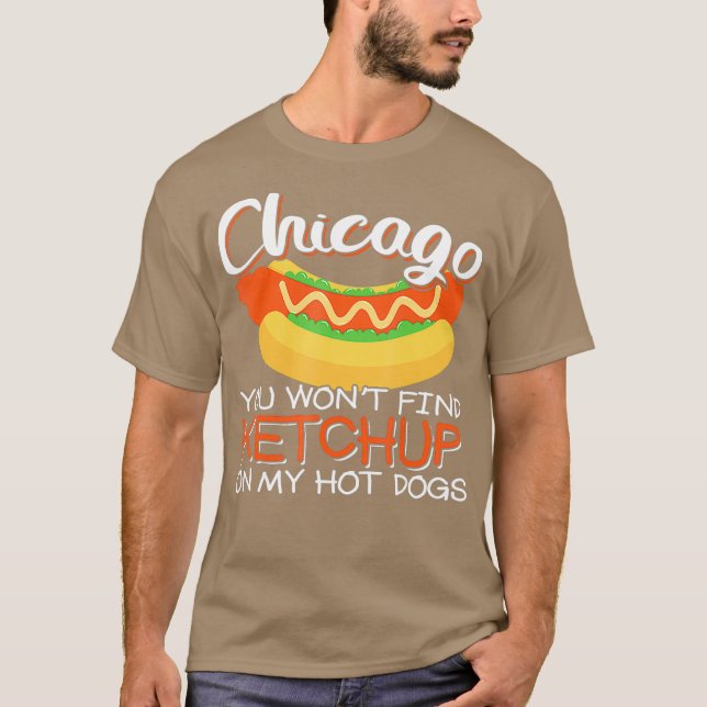 Camiseta Chicago não encontrará ketchup no meu cachorro que (Frente)