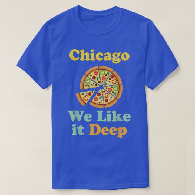 Camiseta Chicago We Like It Deep Pizza  (Frente do Design)