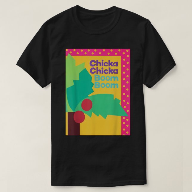 Camiseta Chicka Chicka Boom Boom T-Shirt (Frente do Design)