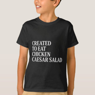 Camiseta Chicken Created To Eat Chicken Caesar Salad 