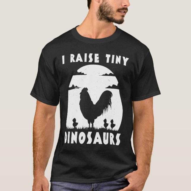 Camiseta Chicken Famer  I Raise Tiny Dinosaurs Women Men (Frente)