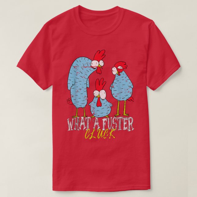 Camiseta Chicken Farmer What a Fuster Cluck  (Frente do Design)