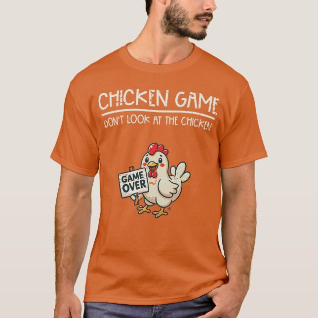Camiseta Chicken Game Do Not Look Funny Saying Youth Men Wo (Frente)