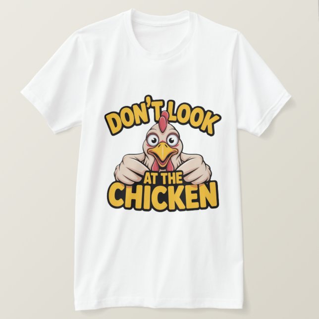 Camiseta Chicken Game - Dont Look At The Chicken  T-Shirt (Frente do Design)