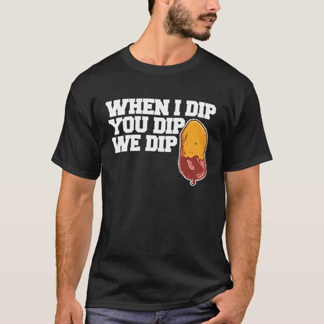 Camiseta Chicken Nugget When I dip You dip we dip  1 (Frente)