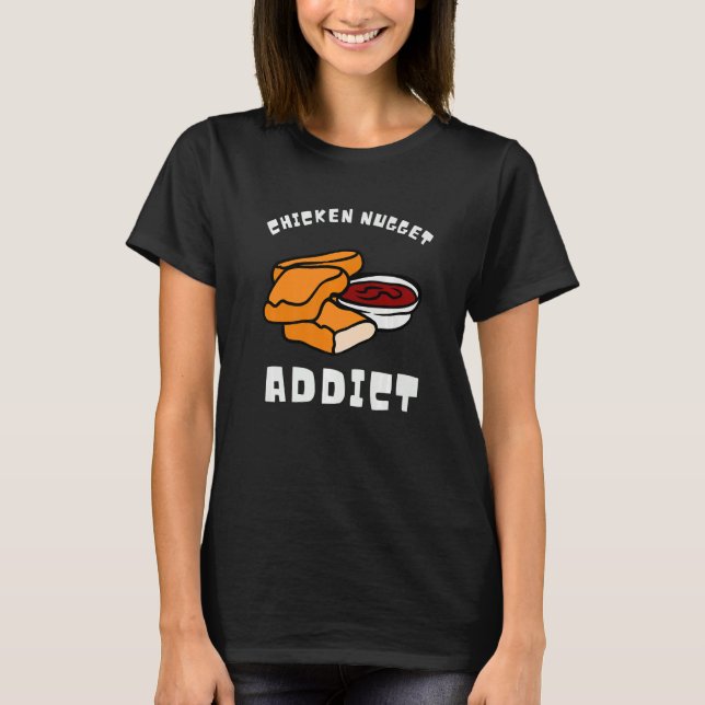 Camiseta Chicken Nuggets And Fried Chicken Nugget Addict (Frente)