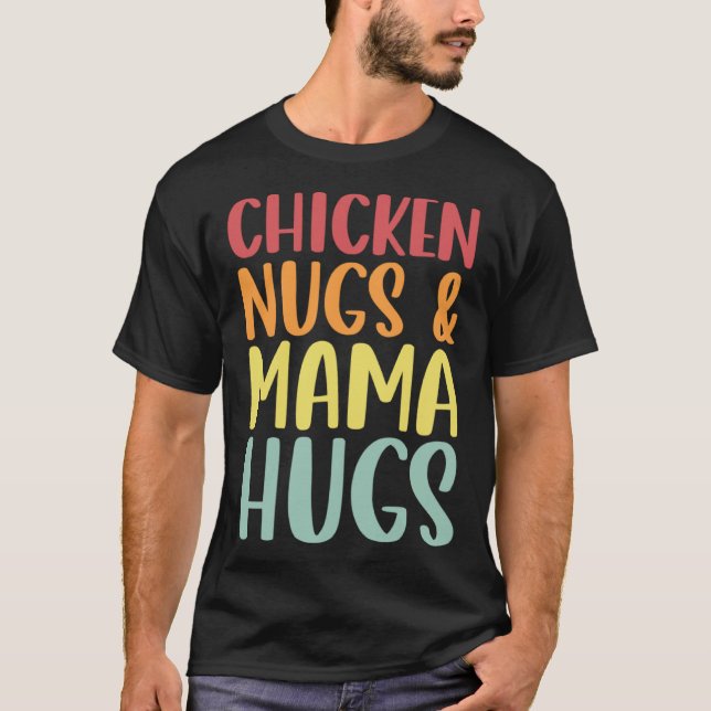 Camiseta Chicken Nugs And Mama Hugs Toddler Nuggets Foodies (Frente)