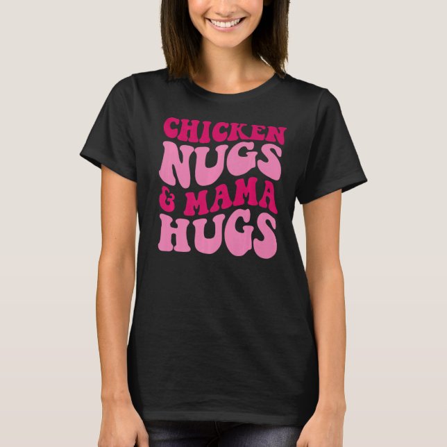 Camiseta Chicken Nugs E Mamãe Abraçam Engraçada Mãe Roupa G (Frente)