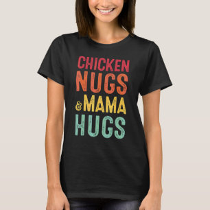 Camiseta Chicken Nugs & Mama Hugs Nugget Dias de as mães Ki