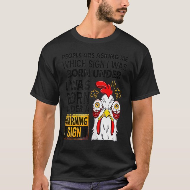 Camiseta Chicken People Are Asking Which Sign I Was Born Un (Frente)
