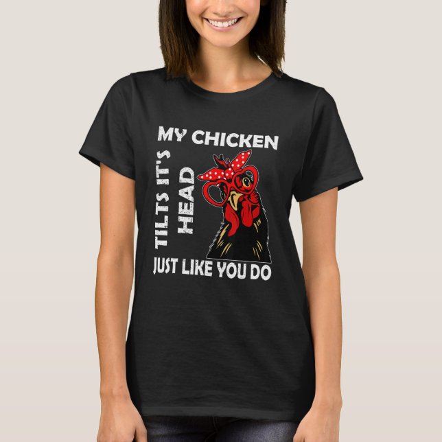Camiseta Chicken With Glasses My Chicken Tilts It's Hea (Frente)