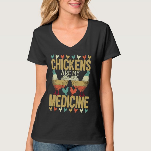 Camiseta Chickens Are My Medicine For Chicken  And Poultry  (Frente)