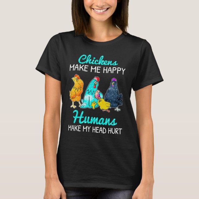 Camiseta Chickens Make Me Happy Humans Make My Head Hurt  C (Frente)