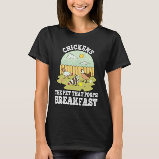 Camiseta Chickens The Pet That Poops Breakfast Chicken Farm