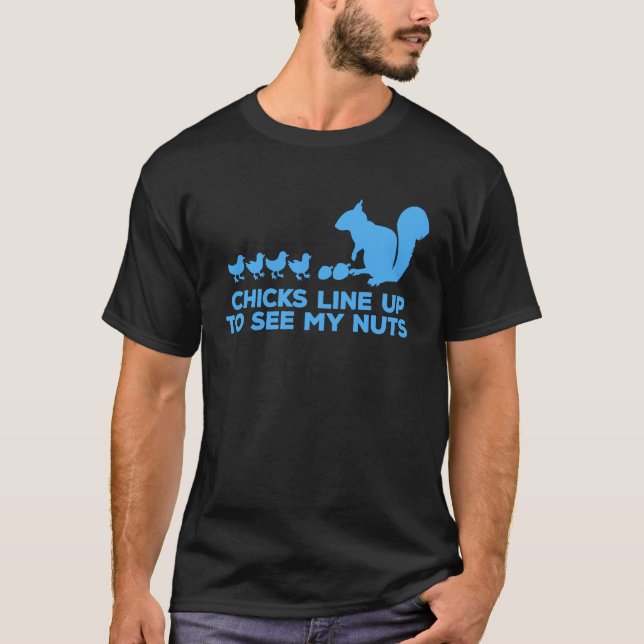 Camiseta Chicks Line Up To See My Nuts Funny Squirrel Chick (Frente)