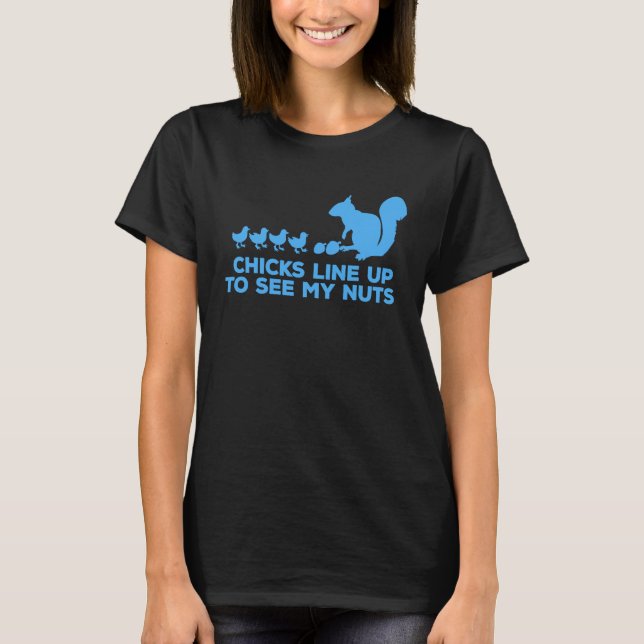Camiseta Chicks Line Up To See My Nuts Funny Squirrel Chick (Frente)