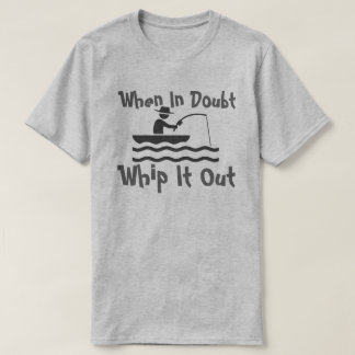 Camiseta chicoteie-o em caso de dúvida para fora