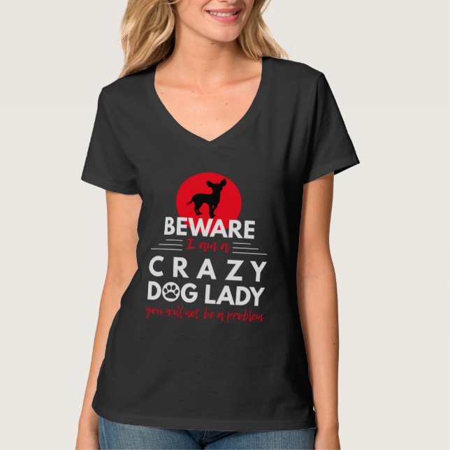 Camiseta Chihuahua   Beware I am a Crazy Dog Lady (Frente)