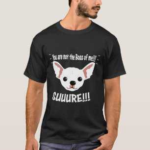 Camiseta Chihuahua Cômica Não É O Chefe De Mim