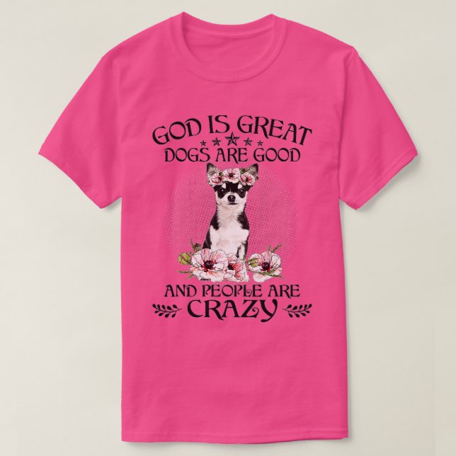 Camiseta Chihuahua Deus É Excelente Cães São Boas Pessoas S (Frente do Design)