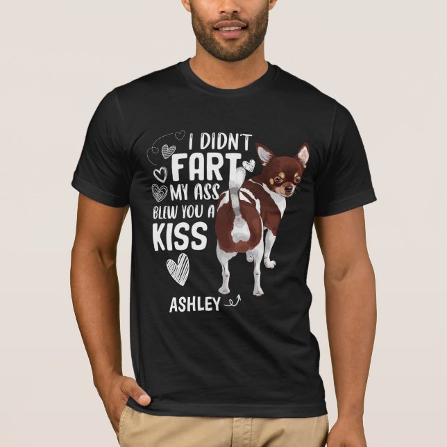 Camiseta Chihuahua Didnt Fart Kiss Dog (Frente)
