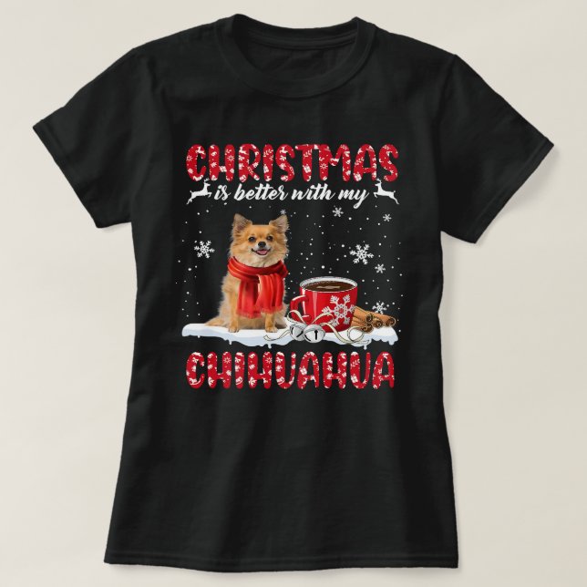 Camiseta Chihuahua Dog Christmas É Melhor Com Meu Chihuahu (Frente do Design)