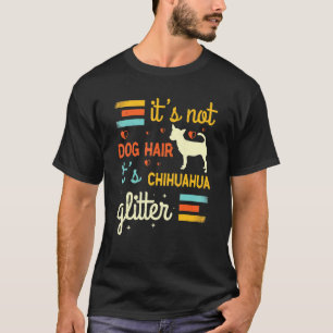 Camiseta Chihuahua Dog Hair Sheding Cute Chiwawa Pet