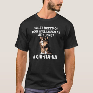 Camiseta Chihuahua Dog Pet Ownero Que Raça De Humor De Cão
