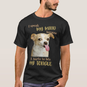 Camiseta Chihuahua Eu Falo Minha Mente Porque Dói Morder