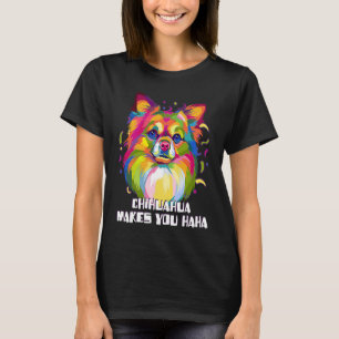 Camiseta Chihuahua Faz Você Haha Brinquedo de Humor da Raça