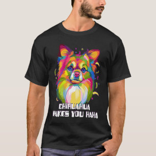 Camiseta Chihuahua Faz Você Haha Chiwawa Humor Toy Breed