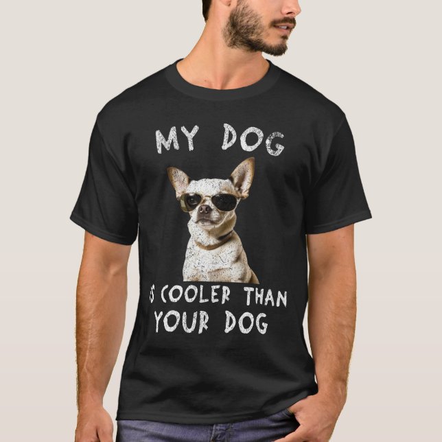 Camiseta Chihuahua Meu Cachorro É Mais Legal Que Seu Cachor (Frente)