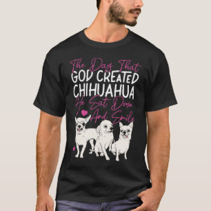 Camiseta Chihuahua No Dia Em Que Deus Criou Chihuahua Ele
