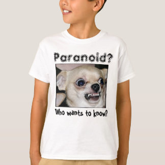 Camiseta Chihuahua Paranoid