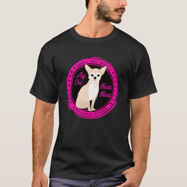 Camiseta Chihuahua Pequeno Mas Poderoso (Frente)