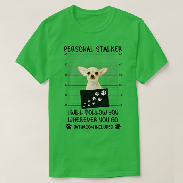 Camiseta Chihuahua Personal Stalker (Frente do Design)