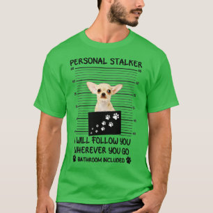 Camiseta Chihuahua Personal Stalker