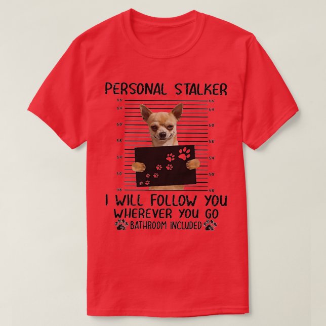 Camiseta Chihuahua Personal Stalker presentes engraçados (Frente do Design)
