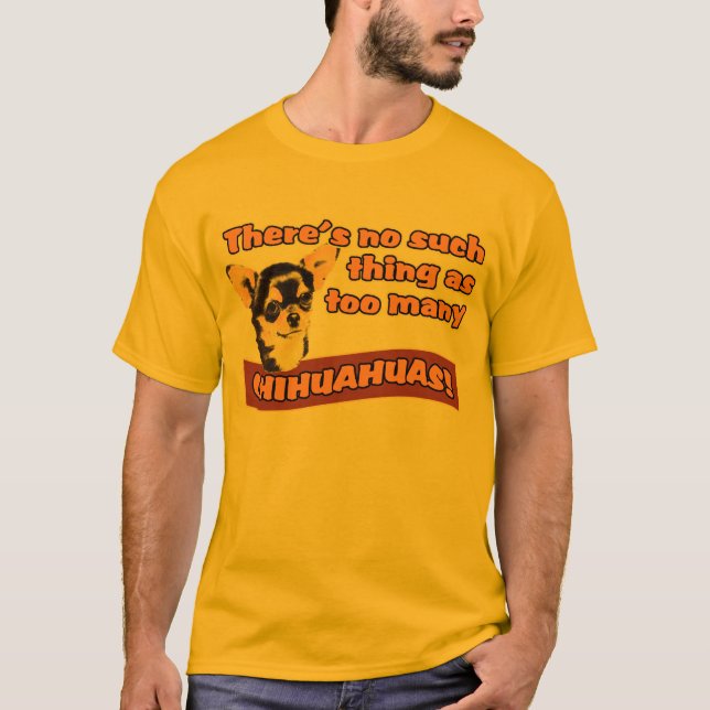 Camiseta "Chihuahuas demais " (Frente)