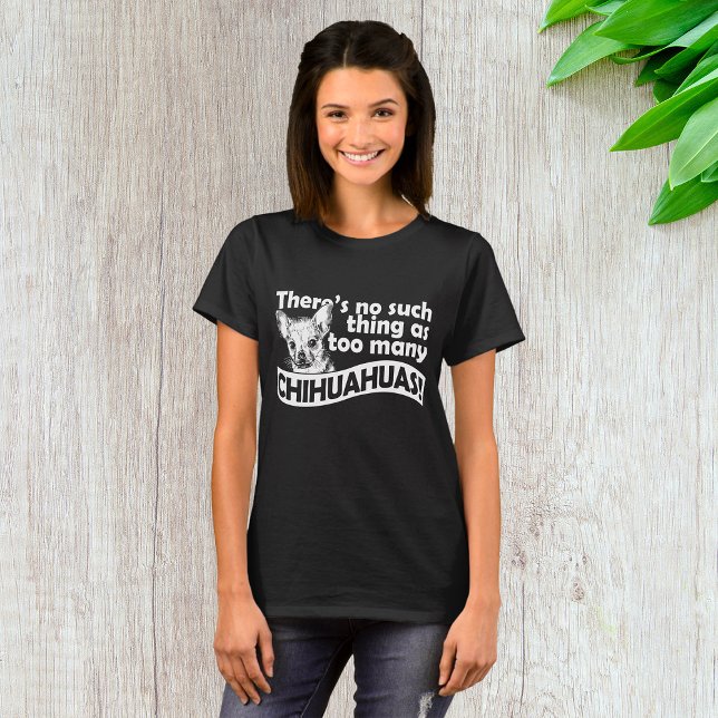 Camiseta Chihuahuas Demasiado (Criador carregado)