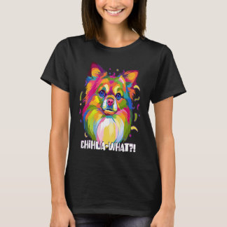 Camiseta Chihuawhat  Chihuahua Humor Chiwawa Dog