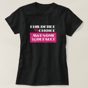 Camiseta Childfree by Choice, Incrível por Padrão