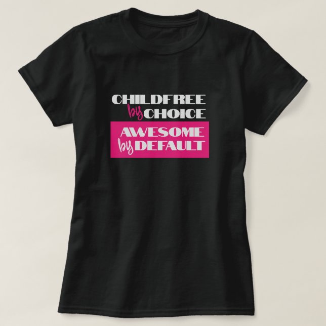 Camiseta Childfree by Choice, Incrível por Padrão (Frente do Design)