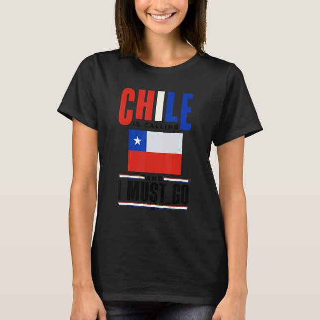 Camiseta Chile Chilean Chile Flag Chile Is Calling And I Mu (Frente)