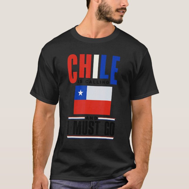 Camiseta Chile Chilean Chile Flag Chile Is Calling And I Mu (Frente)
