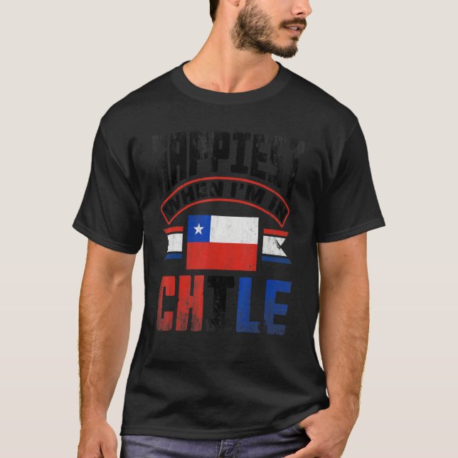 Camiseta Chile Chilean Chile Flag Happiest When Im In Chile (Frente)